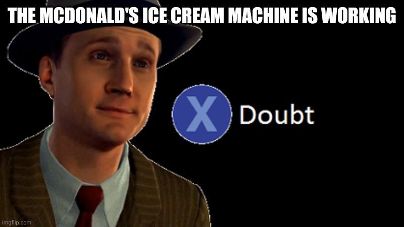 Press x to doubt McDonald's meme as posted to Imgflip