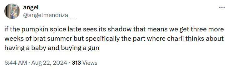 Tweet reading 'if the pumpkin spice latte sees its shadow that means we get three more weeks of brat summer but specifically the part where charli thinks about having a baby and buying a gun'