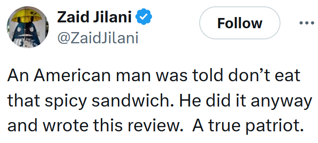 Tweet reading 'An American man was told don’t eat that spicy sandwich. He did it anyway and wrote this review. A true patriot.'