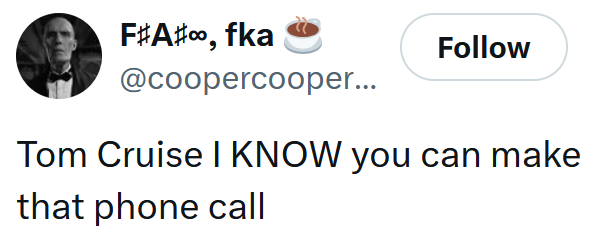 Tweet reading 'Tom Cruise I KNOW you can make that phone call'